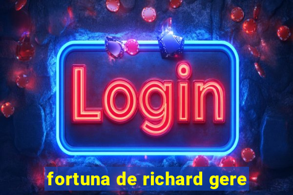 fortuna de richard gere